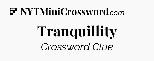Solution: Tranquillity - NYT Crossword