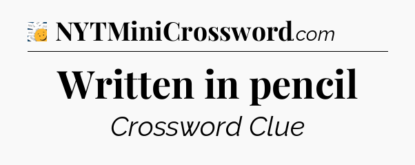 Written in pencil - 7 Little Words