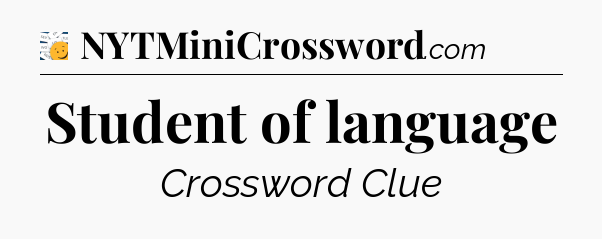 Student of language - 7 Little Words