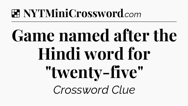 Solution: Game named after the Hindi word for 