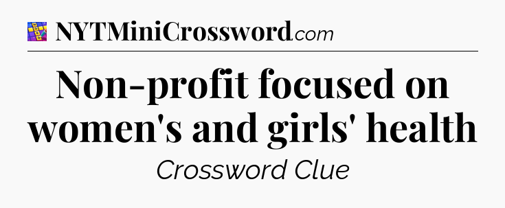 Non-profit focused on women's and girls' health Codycross
