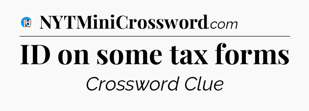 ID on some tax forms Crossword Clue