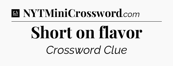 Short on flavor - LA Times Crossword
