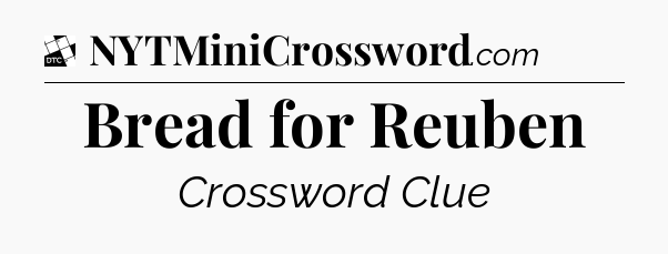 Bread for Reuben - Daily Themed Classic Crossword
