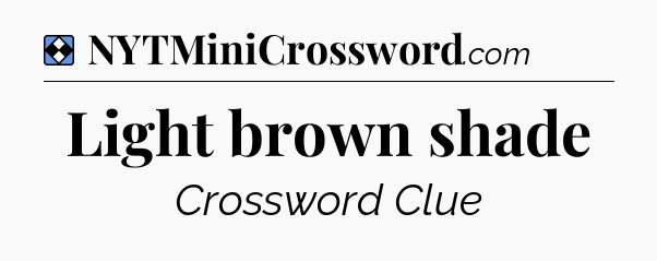 Solution: Light brown shade - NYT Mini Crossword