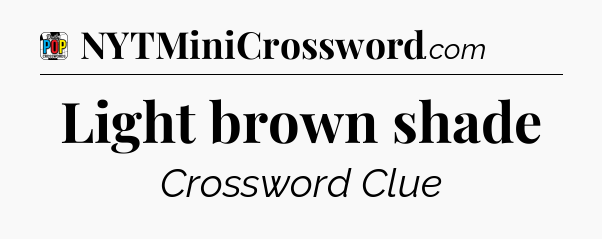 Light brown shade Crossword Clue