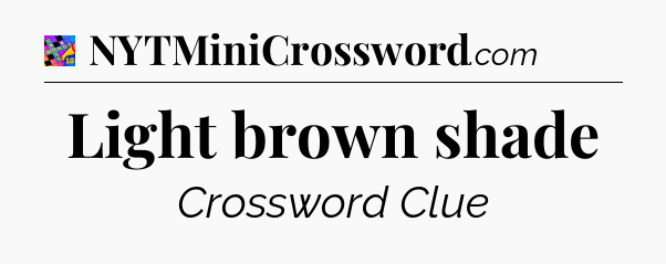 Light brown shade Crossword Clue