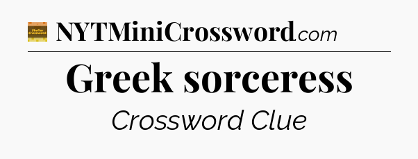 Greek sorceress - Eugene Sheffer Crossword
