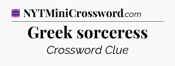 Greek sorceress - Thomas Joseph Crossword