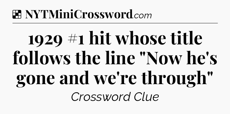 Solution: 1929 #1 hit whose title follows the line 