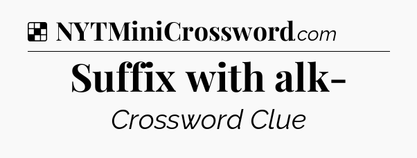 Solution: Suffix with alk- - NYT Crossword