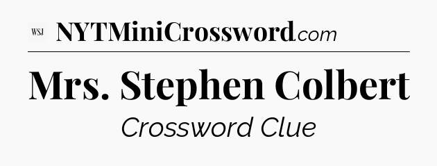 Mrs. Stephen Colbert - WSJ Crossword
