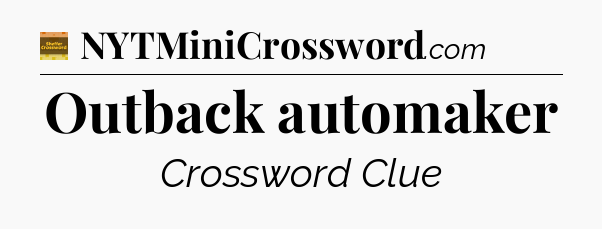Outback automaker - Eugene Sheffer Crossword