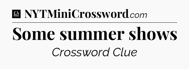 Some summer shows - LA Times Crossword
