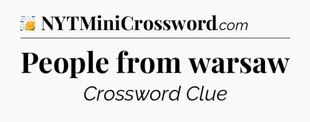 People from warsaw - 7 Little Words