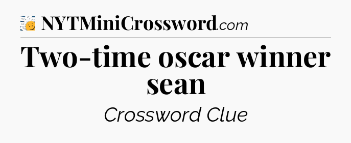 Two-time oscar winner sean - 7 Little Words