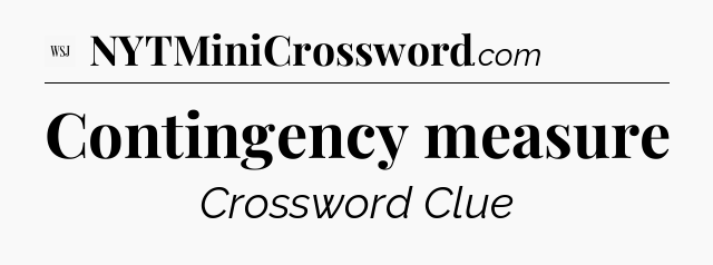 Contingency measure - WSJ Crossword