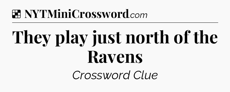 Solution: They play just north of the Ravens - NYT Crossword