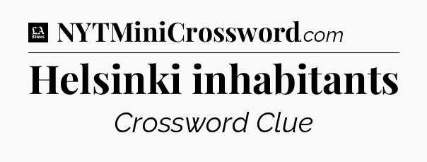 Helsinki inhabitants - LA Times Crossword