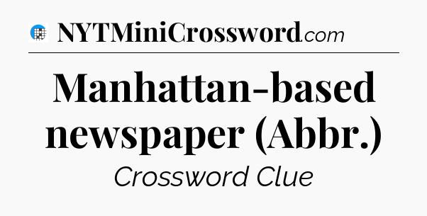 Manhattan-based newspaper (Abbr.) Crossword Clue