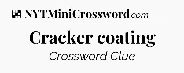 Solution: Cracker coating - NYT Crossword