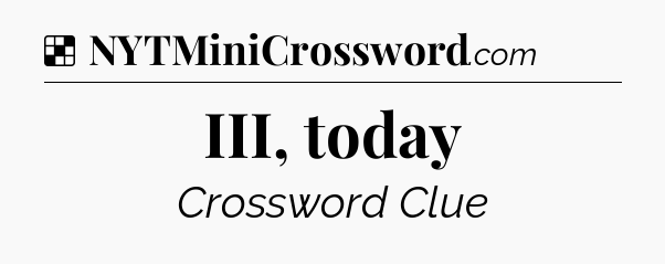 Solution: III, today - NYT Crossword