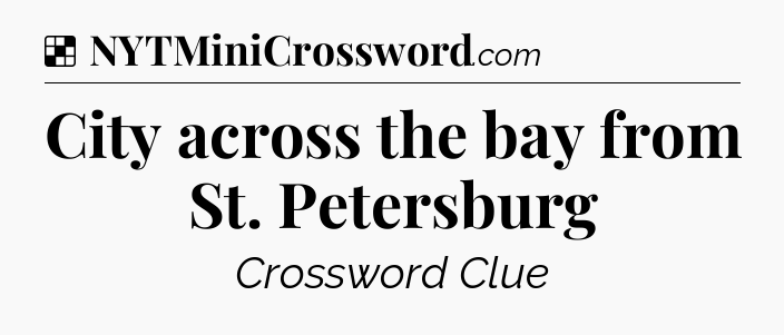 Solution: City across the bay from St. Petersburg - NYT Crossword