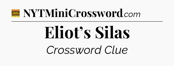 Eliot’s Silas - Eugene Sheffer Crossword