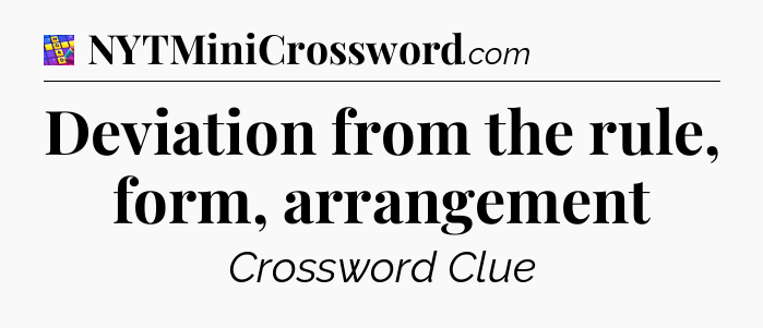 Deviation from the rule, form, arrangement Codycross