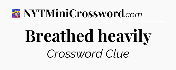 Breathed heavily Codycross