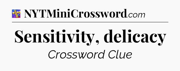 Sensitivity, delicacy Codycross