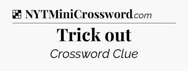 Solution: Trick out - NYT Crossword