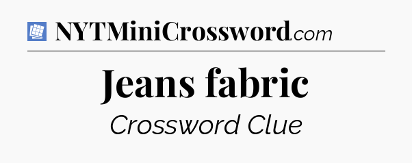 Jeans fabric Puzzle Page Crossword Clue