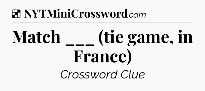 Solution: Match ___ (tie game, in France) - NYT Crossword