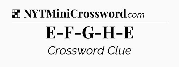 Solution: E-F-G-H-E - NYT Crossword