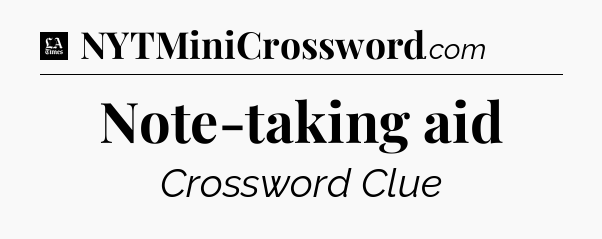 Note-taking aid - LA Times Crossword