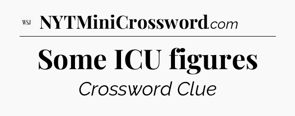 Some ICU figures - WSJ Crossword