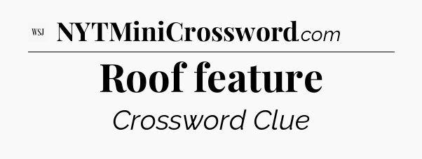 Roof feature - WSJ Crossword