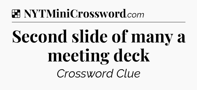 Solution: Second slide of many a meeting deck - NYT Crossword