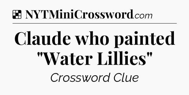 Solution: Claude who painted 