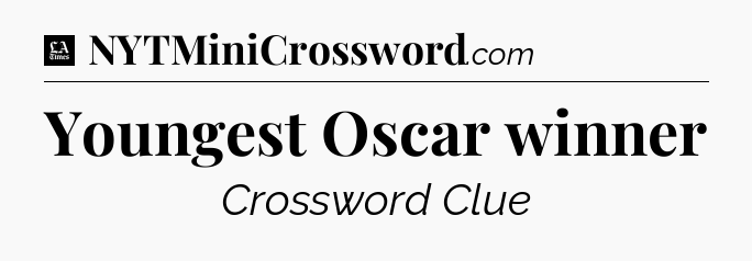 Youngest Oscar winner - LA Times Crossword
