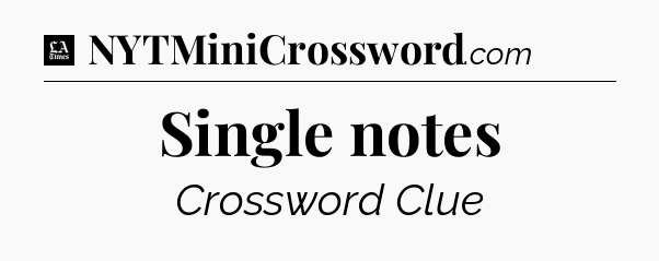 Single notes - LA Times Crossword
