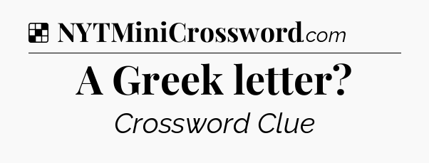 Solution: A Greek letter - NYT Crossword