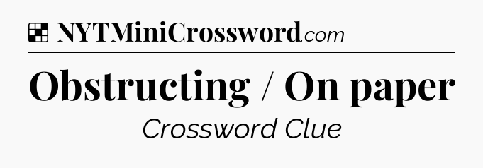 Solution: Obstructing / On paper - NYT Crossword