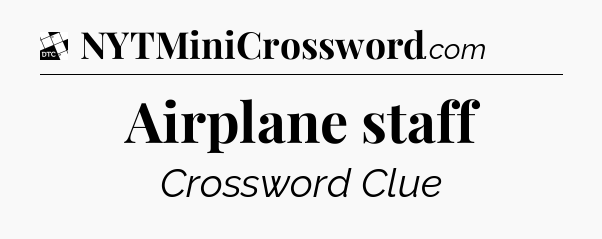 Airplane staff - Daily Themed Classic Crossword