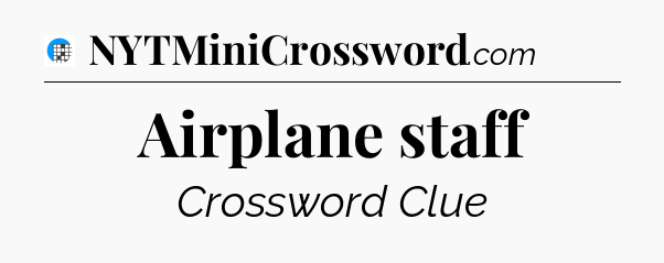 Airplane staff Crossword Clue