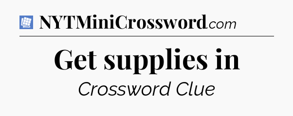 Get supplies in Puzzle Page Crossword Clue