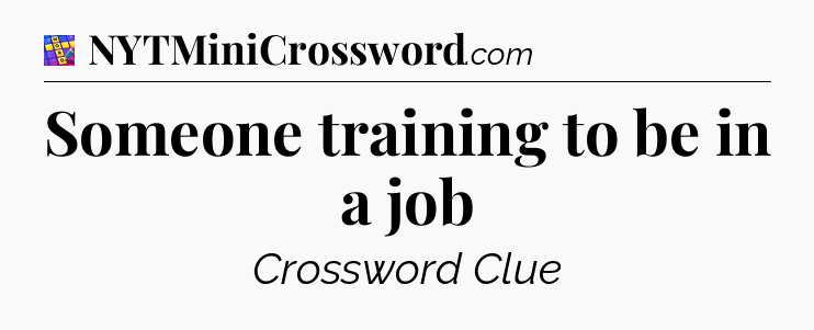 Someone training to be in a job Codycross