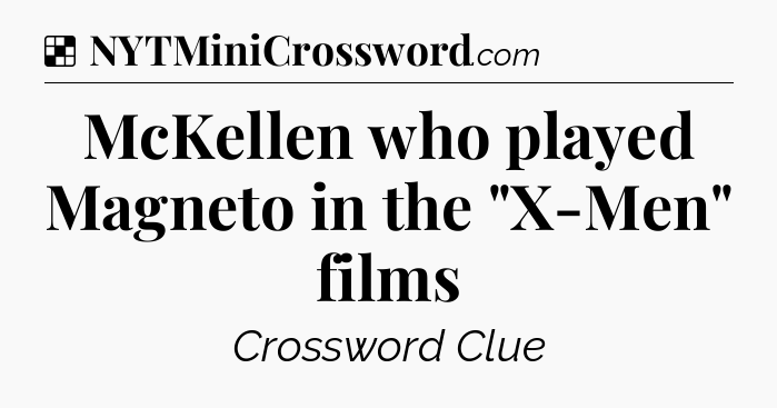 Solution: McKellen who played Magneto in the 