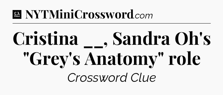 Cristina __, Sandra Oh's 